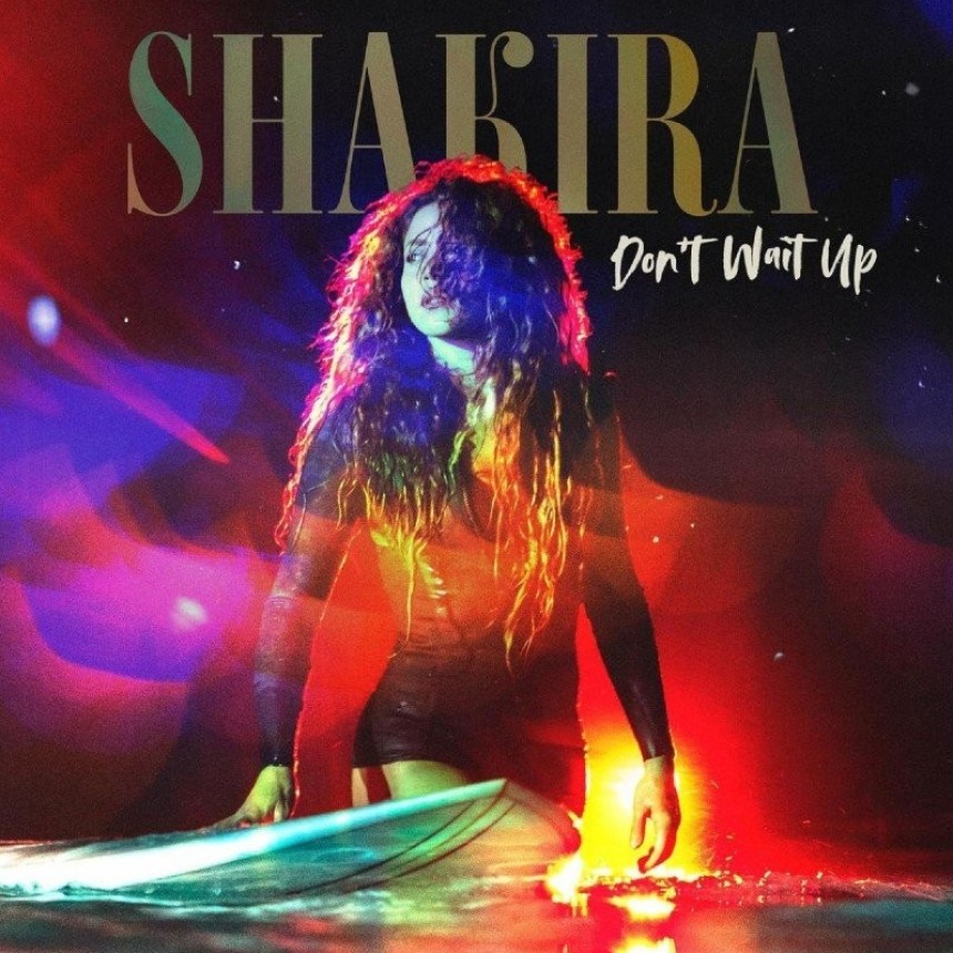 SHAKIRA - Don’t Wait Up