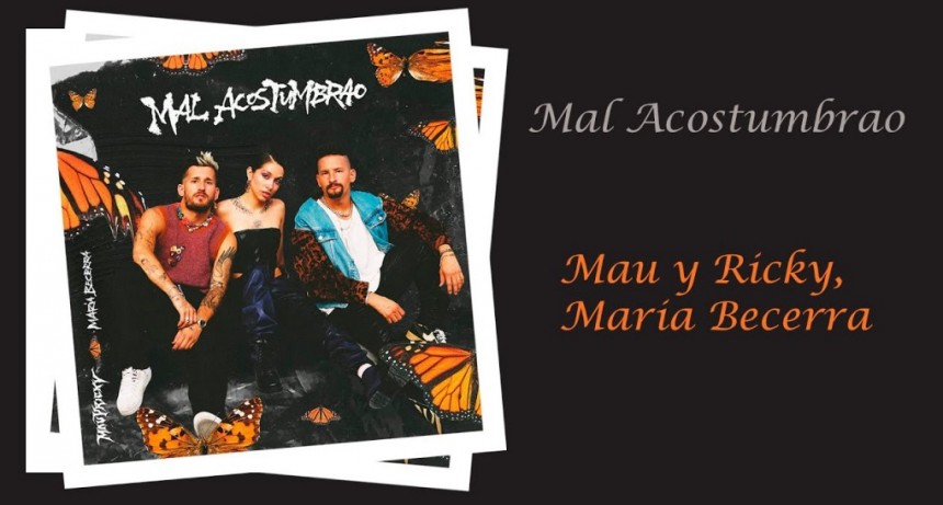 Mau & Ricky Con Maria Becerra - Mal Acostumbrao